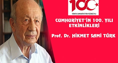 CUMHURİYET’İN 100. YILI ETKİNLİKLERİ Prof. Dr. HİKMET SAMİ TÜRK