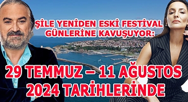 ŞİLE YENİDEN ESKİ FESTİVAL GÜNLERİNE KAVUŞUYOR:29 TEMMUZ – 11 AĞUSTOS 2024 TARİHLERİNDE!