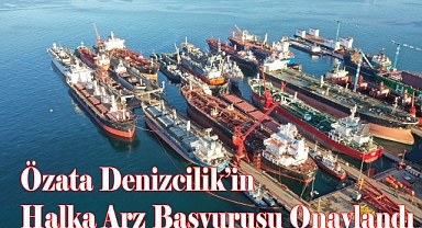Özata Denizcilik’in Halka Arz Başvurusu Onaylandı