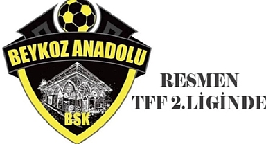 BEYKOZ ANADOLU SPOR A.Ş. RESMEN TFF 2.LİGİNDE