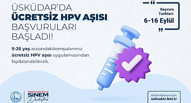 ÜSKÜDAR’DA ÜCRETSİZ UYGULANACAK HPV AŞISI İÇİN BAŞVURULAR ALINMAYA BAŞLADI