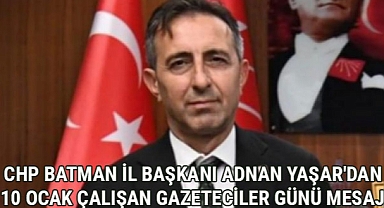 ADNAN YAŞAR'DAN 10 OCAK ÇALIŞAN GAZETECİLER GÜNÜ MESAJI
