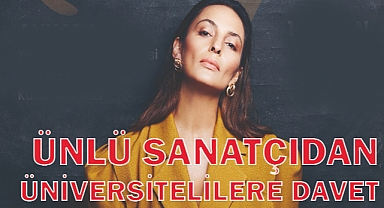 ÜNLÜ SANATÇIDAN ÜNİVERSİTELİLERE KONSER DAVETİ