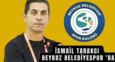 İSMAİL TARAKÇI YILLARIN ARDINDAN YENİDEN BEYKOZ BELEDİYESPOR'DA