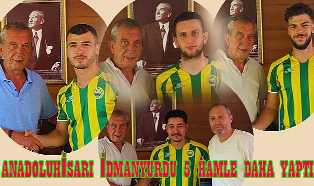 ANADOLUHİSARI İDMANYURDU 5 HAMLE DAHA YAPTI