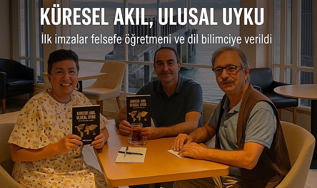 KÜRESEL AKIL, ULUSAL UYKU – İLK İMZALARLA YOLA ÇIKTI