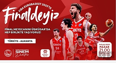 A MİLLİ BASKETBOL TAKIMIMIZIN TARİHİ MÜCADELESİ ÜSKÜDAR’DA KURULACAK DEV EKRANDA YAYINLANACAK