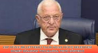 CHP Düzce Milletvekili Talih Özcan’dan Belediye Binası Yıkımına Tepki: