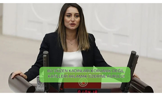 BU DÜZEN KADINLARI KORUMAK DEĞİL, KATİLLERİ AKLAMAK ÜZERİNE KURULU!