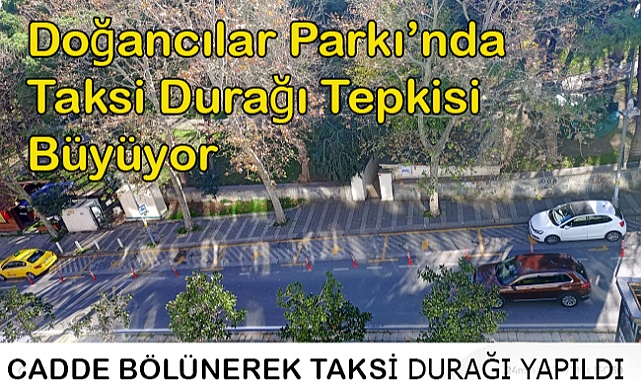 Doğancılar Parkı’nda Taksi Durağı Tepkisi Büyüyor