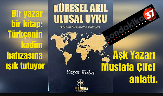 YAŞAR KABA'NIN KÜRESEL AKIL ULUSAL UYKU KİTABI SONDAKİKA 37