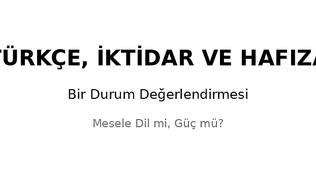 TÜRKÇE, İKTİDAR VE HAFIZA