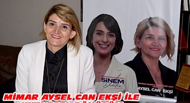 MİMAR AYSEL CAN EKŞİ İLE KENTSEL DÖNÜŞÜM
